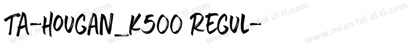 TA-hougan_k500 Regul字体转换